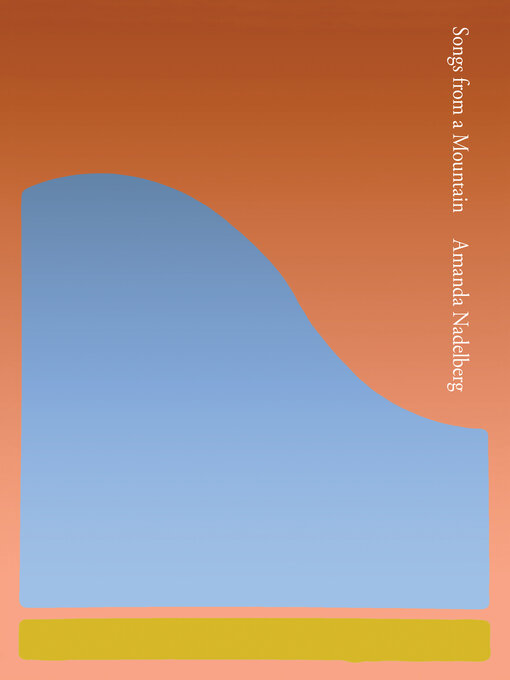 Title details for Songs from a Mountain by Amanda  Nadelberg - Available